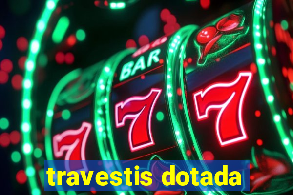 travestis dotada